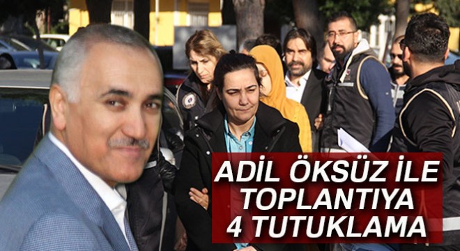 Adil Öksüz ile toplantıya 4 tutuklama