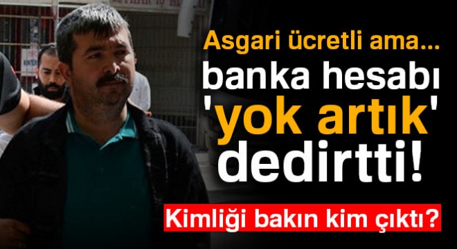Asgari ücretli Furkan üyesinin banka hesabı 'yok artık' dedirtti