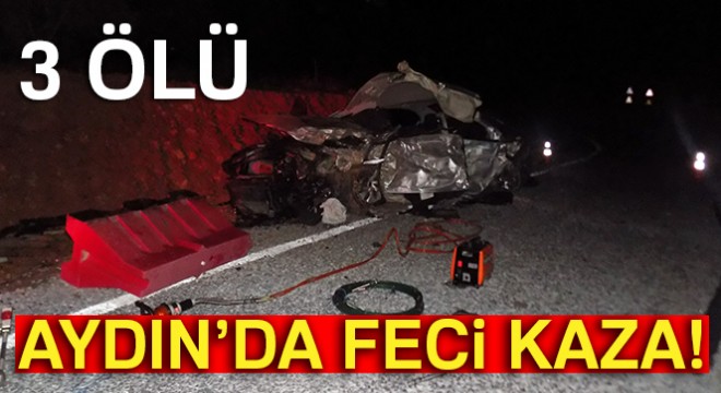 Aydın'daki feci kazada 3 genç hayatını kaybetti