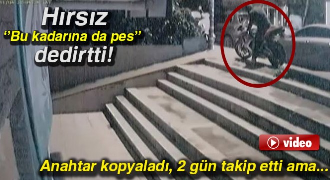 Azimli hırsız: Anahtar kopyaladı, 2 gün takip etti