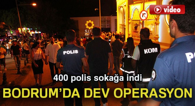 Bodrum'da dev operasyon