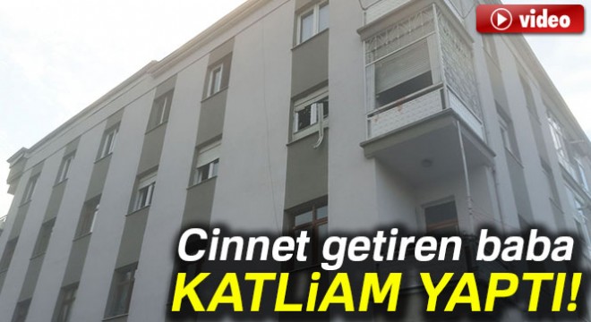 Cinnet getiren baba çocuklarını ve karısını öldürdü