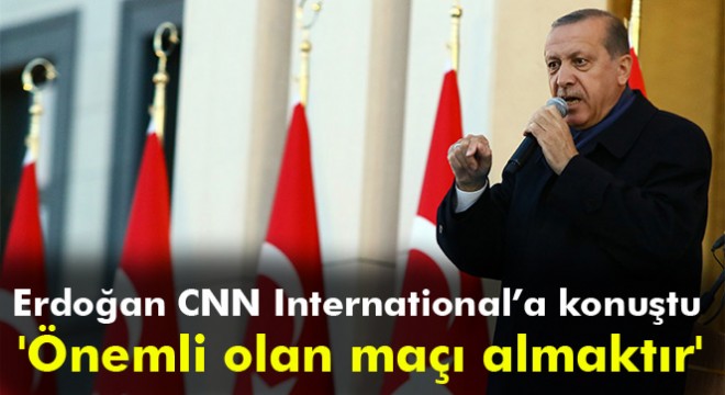 Cumhurbaşkanı Erdoğan: 'Önemli olan maçı almaktır'