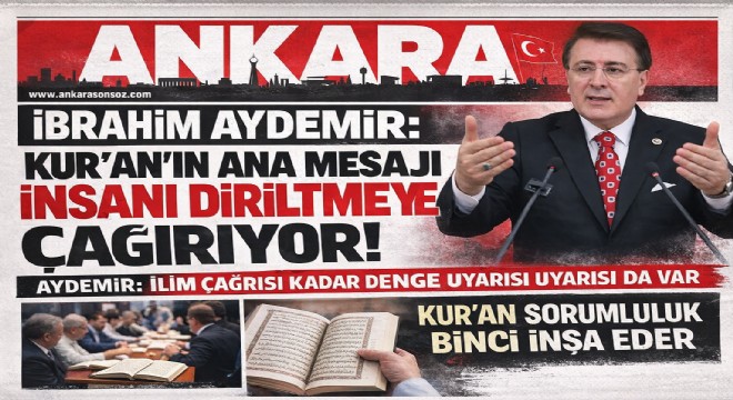 İbrahim Aydemir: Kur'an'ın ana mesajı insanı diriltmeye çağırıyor
