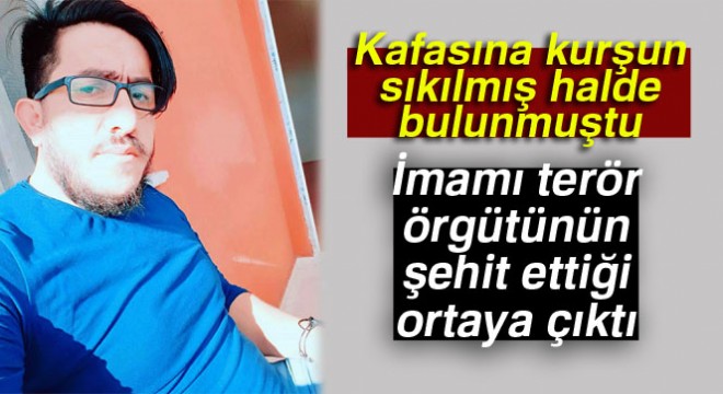İmamı terör örgütünün şehit ettiği ortaya çıktı