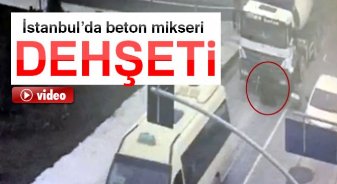 İstanbul'da beton mikseri dehşeti