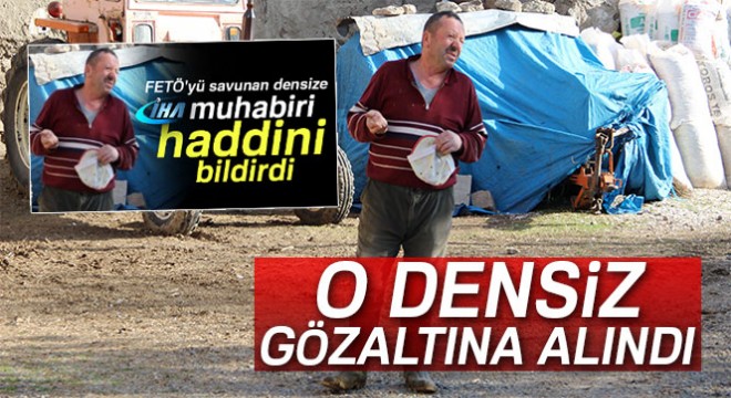 Muhabire 'FETÖ demeyeceksin, Hoca efendi diyeceksin' diyen şüpheli gözaltına alındı