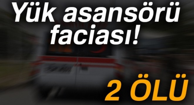 Yalova'da yük asansörü faciası: 2 ölü  Kürşat Köse ve Nural Varol